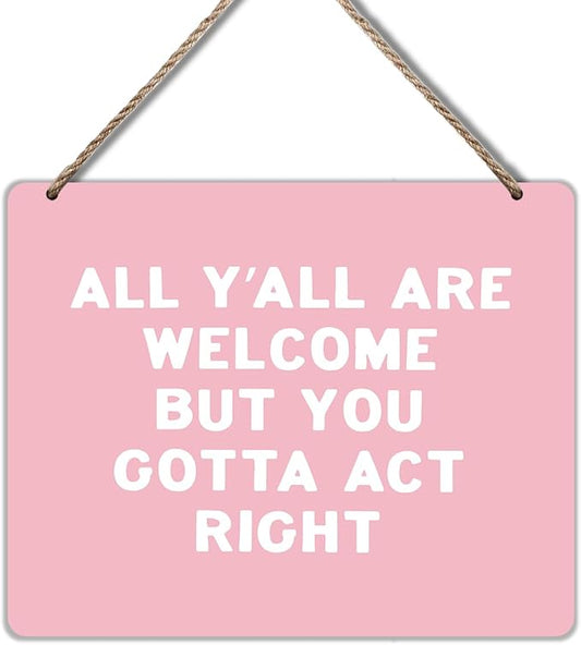 Udinaz Funny Welcome Hanging Sign for Front Door Porch, Classroom Wall Decor, All Y'all Are Welcome But You Gotta Act Right Hanging Wood Plaque Decor for Home Classroom Office Wall Door Decorations(Pink)