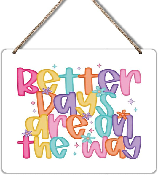 Udinaz Inspirational Hanging Sign, Positive Affirmations Wall Decor, Colorful Better Days Are on the Way Mental Health Motivational Hanging Wood Plaque Decor for Therapy Office Wall Door Decorations