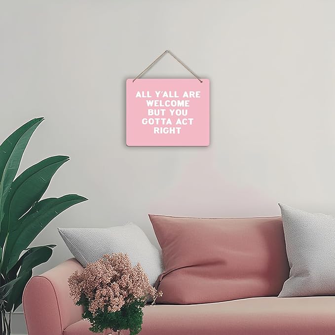 Udinaz Funny Welcome Hanging Sign for Front Door Porch, Classroom Wall Decor, All Y'all Are Welcome But You Gotta Act Right Hanging Wood Plaque Decor for Home Classroom Office Wall Door Decorations(Pink)